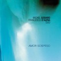 Amor Sospeso / Michel Godard - Francesco D'Auria
