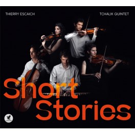 Escaich, Thierry : Short Stories / Tchalik Quintet