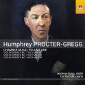 Procter-Gregg, Humphrey : Musique de Chambre - Vol. 1
