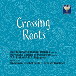 Crossing Roots / Ralf Siedhoff & Manuel Delgado meet the Karnataka College of Percussion