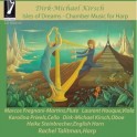 Kirsch, Dirk Michael : Isles of Dreams - Musique de chambre pour Harpe