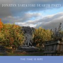 The Time Is Ripe / Jonatan Sarikoski Search Party