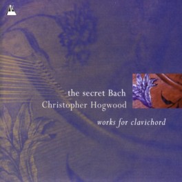 The Secret Bach : Oeuvres pour clavecin