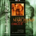 Marchand, Louis : L'Oeuvre pour Orgue / Jean-Baptiste Robin