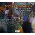 Boisgallais, Jacques : Quatuors & Quintette à cordes / Quatuor Sirius