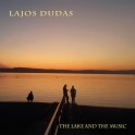 The Lake and The Music / Lajos Dudas