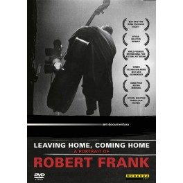 Leaving Home, Coming Home : Portrait de Robert Frank