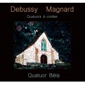 Debussy - Magnard : Quatuors à Cordes / Quatuor Béla