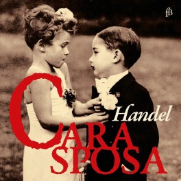 Cara Sposa - Mr. Handel's Delight