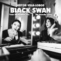 Villa-Lobos : Black Swan, Oeuvres pour violoncelle & piano