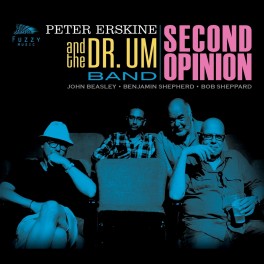 Second Opinion / Peter Erskine & The Dr. Um Band