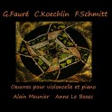 Fauré, Koechlin & Schmitt : Oeuvres pour violoncelle et piano