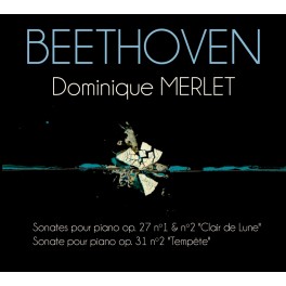 Beethoven : Sonates pour piano Op.27 & Op.31 / Dominique Merlet