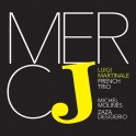 Mercj / Luigi Martinale French Trio