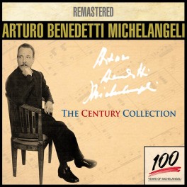 The Century Collection / Arturo Benedetti Michelangeli