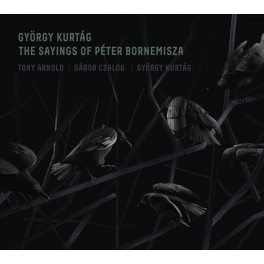 Kurtág : The Saying of Péter Bornemisza