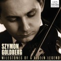 Milestones of a Violin Legend / Szymon Goldberg