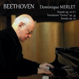 Beethoven : Sonates Op.10, Op.111 & Variations / Dominique Merlet