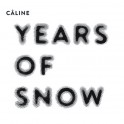 Years of Snow / CÂLINE - Sabine Wiesli