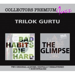 Bad Habits Die Hard & The Glimpse / Trilok Gurtu