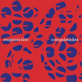 Conquistador / Exquisición!