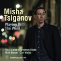 Playing With The Wind / Misha Tsiganov