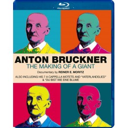 Anton Bruckner - The Making of a Giant / Reiner E. Moritz