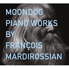 Moondog : Musique pour Piano / François Mardirossian