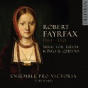 Fayrfax, Robert : Musique les Rois & Reines Tudor