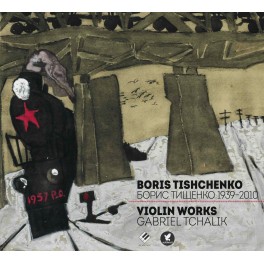 Tishchenko, Boris : L'Oeuvre complète pour violon