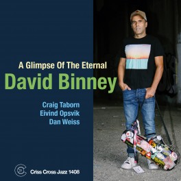 A Glimpse Of The Eternal / David Binney Quartet