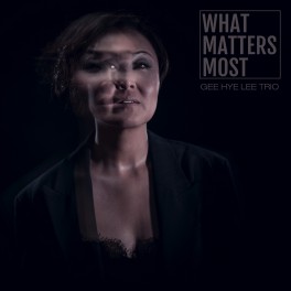 What Matters Most / Gee Hye Lee Trio