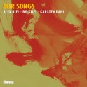 Our Songs / Alex Riel - Bo Stief - Carsten Dahl