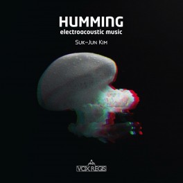 Humming : Musique électroacoustique / Suk-Jun Kim