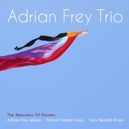 The Nearness Of Dreams / Adrian Frey Trio