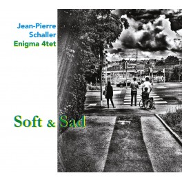 Soft and Sad / Jean-Pierre Schaller Enigma 4tet