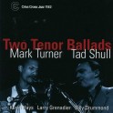 Two Tenor Ballads / Mark Turner & Tad Shull