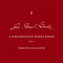A Violoncello Senza Basso / Francesco Galligioni