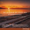 De La Cour De Louis XIV à Shippagan - Chants traditionnels acadiens et airs de cour du XVIIe siècle