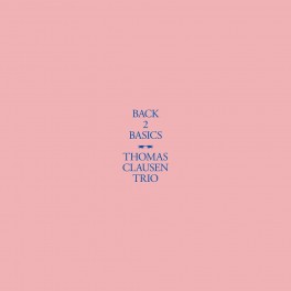 Back 2 Basics / Thomas Clausen Trio (Vinyle LP)