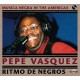 Ritmo De Negros / Pepe Vasquez