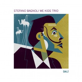Dalì / Stefano Bagnoli We Kids Trio
