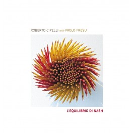 L'Equilibrio di Nash / Roberto Cipelli with Paolo Fresu