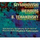 Szymanowski - Weinberg - Tchakovski : Oeuvres orchestrales
