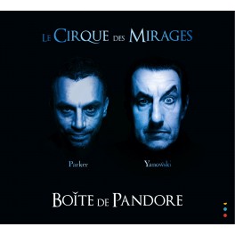 La Boîte de Pandore / Le Cirque des Mirages