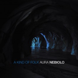 A Kind of Folk / Aura Nebiolo