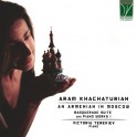 Khatchatourian : Un Arménien à Moscou - Masquerade & Oeuvres pour piano - Vol.1