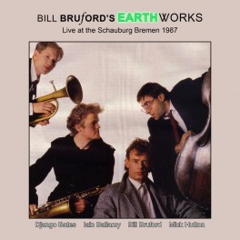 Live At The Schauburg, Bremen 1987 / Bill Bruford's Earthworks