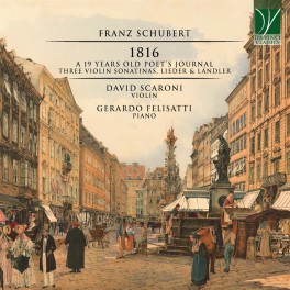 Schubert : 1816 - Journal d'un poète de 19 ans - Trois Sonatines pour violon & lieder