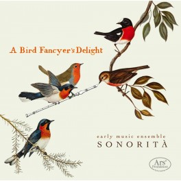 A Bird Fancyer's Delight / Ensemble Sonorità